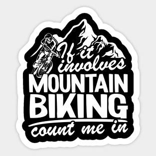 If It Involves Mountain Biking Count Me In MTB Quote Funny Gift Sticker